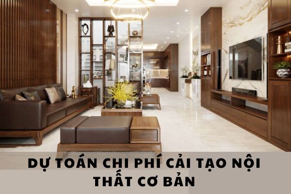 Dự Toán Chi Phí Cải Tạo Nội Thất Cơ Bản Cho Nhà Ở Hiện Đại