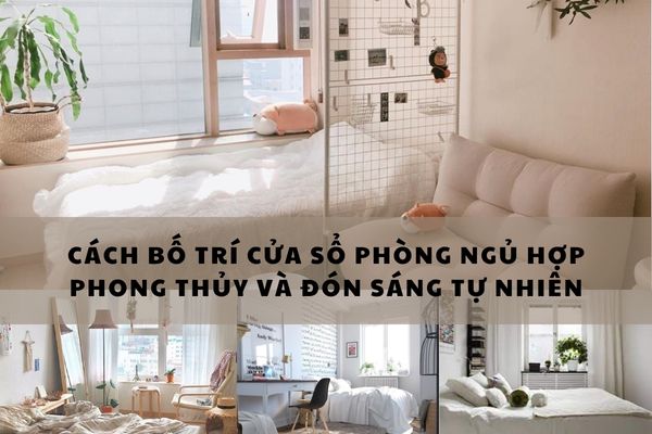Cách bố trí cửa sổ phòng ngủ hợp phong thủy và đón sáng tự nhiên