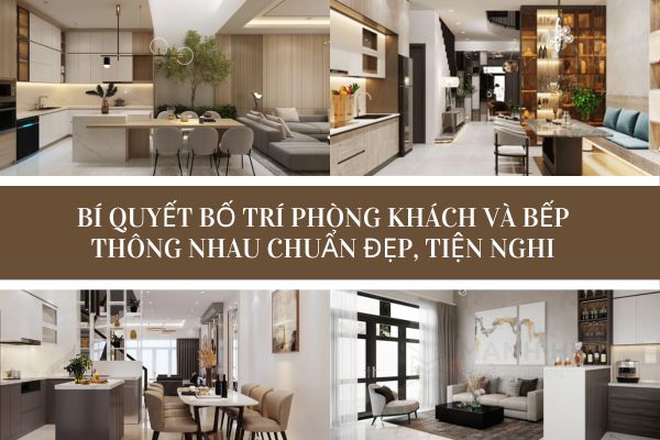 Bí quyết bố trí phòng khách và bếp thông nhau chuẩn đẹp, tiện nghi