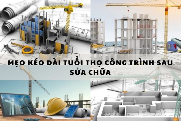 Mẹo kéo dài tuổi thọ công trình sau sửa chữa