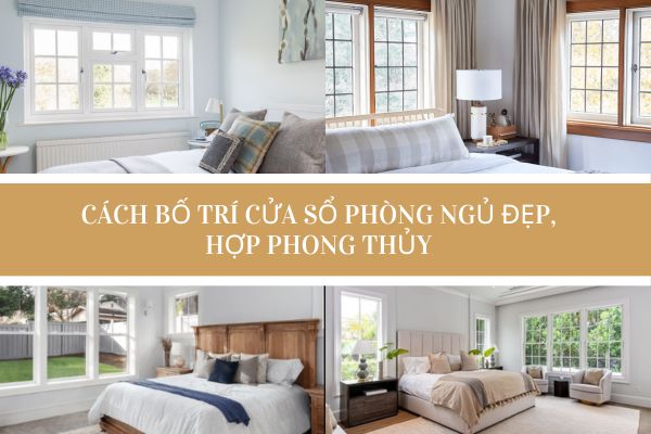 Cách Bố Trí Cửa Sổ Phòng Ngủ Đẹp, Hợp Phong Thủy
